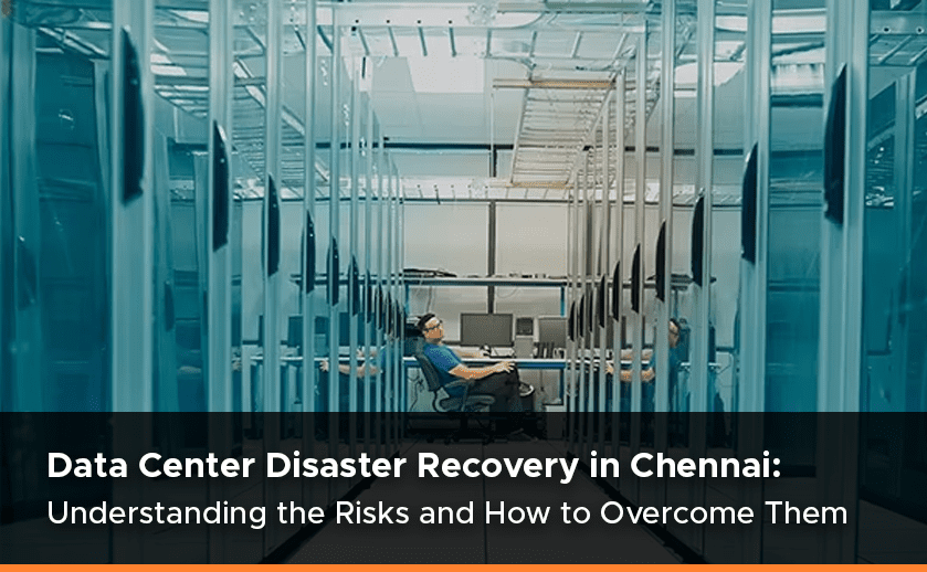 Data Center Disaster Recovery in Chennai